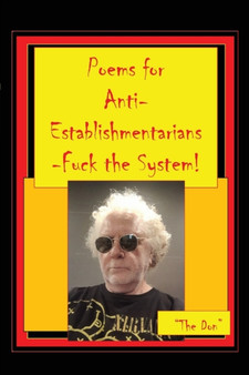 Poems for Anti-Establishmentarians-Fuck the System! by Don Vito Radice - Paperback