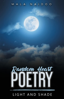 Random Heart Poetry : Light and Shade by Mala Naidoo - Paperback