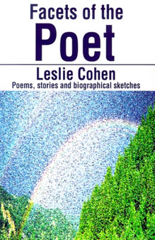 Facets of the Poet : Poems, Stories and Biographical Sketches by Leslie Cohen - Paperback
