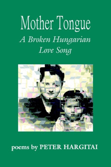 Mother Tongue : A Broken Hungarian Love Song by Peter Hargitai - Paperback