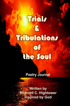 Trials & Tribulations of the Soul : Poetry Journal by Shantell Hightower - Paperback