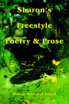 Sharon's Freestyle Poetry & Prose by Sharon M French - Paperback