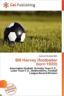 Bill Harvey (Footballer Born 1920) by Iustinus Tim Avery - Paperback