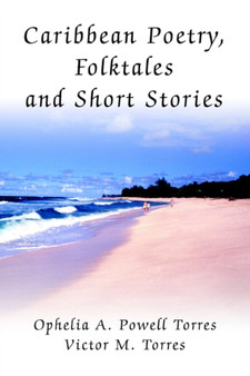 Caribbean Poetry, Folktales and Short Stories by Ophelia A Powell Torres - Paperback