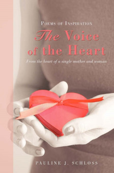 The Voice of the Heart : Poems of Inspiration by Pauline J Schloss - Paperback
