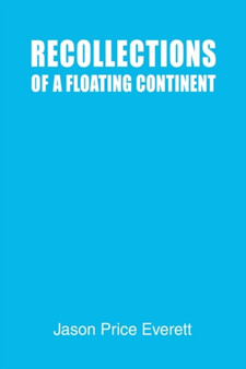Recollections of a Floating Continent by Jason Price Everett - Hardback