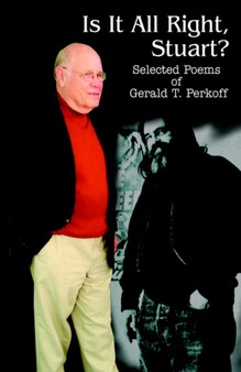 Is It All Right, Stuart? : Selected Poems of Gerald T. Perkoff by Gerald T Perkoff - Hardback
