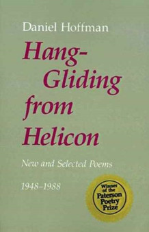 Hang-Gliding from Helicon : New and Selected Poems by Daniel Hoffman - Paperback