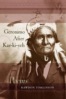Geronimo After Kas-ki-yeh : Poems by Rawdon Tomlinson - Paperback
