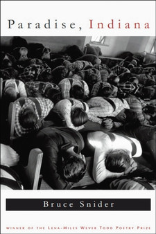 Paradise, Indiana : Poems by Bruce Snider - Paperback