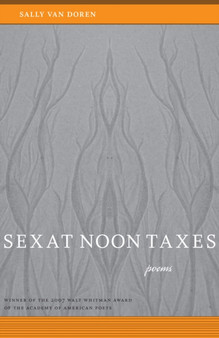 Sex at Noon Taxes : Poems by Sally Van Doren - Paperback