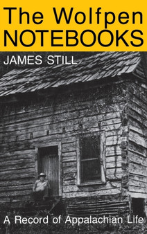 The Wolfpen Notebooks : A Record of Appalachian Life by James Still - Hardback