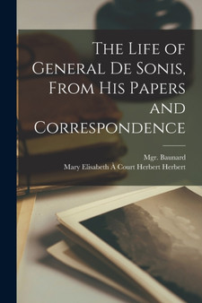 The Life of General de Sonis, From his Papers and Correspondence by Monsignor Baunard - Paperback