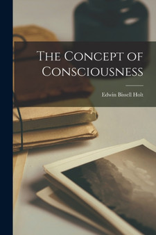 The Concept of Consciousness by Edwin Bissell Holt - Paperback