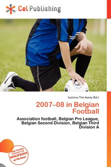 2007-08 in Belgian Football by Iustinus Tim Avery - Paperback