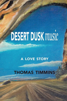 Desert Dusk Music : A Love Story by Thomas Timmins - Paperback