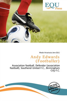 Andy Edwards (Footballer) by Wade Anastasia Jere - Paperback