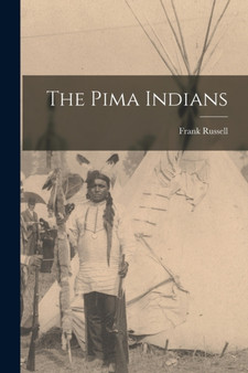 The Pima Indians by Frank Russell - Paperback