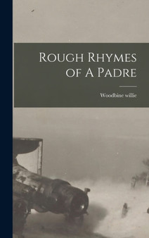 Rough Rhymes of A Padre by Woodbine Willie - Hardback