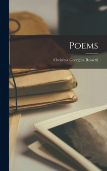 Poems by Christina Georgina Rossetti - Hardback