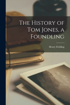 The History of Tom Jones, a Foundling by Fielding Henry - Paperback