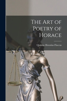 The Art of Poetry of Horace by Quintus Horatius Flaccus - Paperback