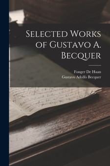 Selected Works of Gustavo A. Becquer by Gustavo Adolfo Becquer - Paperback