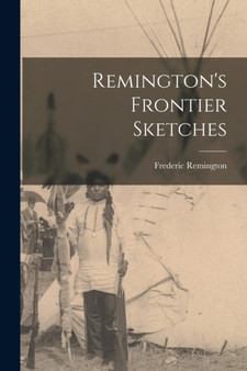 Remington's Frontier Sketches by Frederic Remington - Paperback