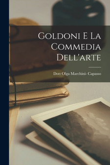 Goldoni E la Commedia Dell'arte by Dott Olga Marchini- Capasso - Paperback