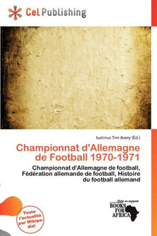 Championnat D'Allemagne de Football 1970-1971 by Iustinus Tim Avery - Paperback