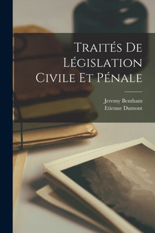 Traites De Legislation Civile Et Penale by Jeremy Bentham - Paperback