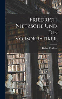 Friedrich Nietzsche und die Vorsokratiker by Richard Oehler - Hardback