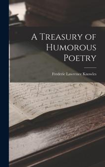 A Treasury of Humorous Poetry by Frederic Lawrence Knowles - Hardback