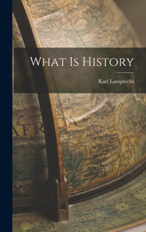 What is History by Karl Lamprecht - Hardback