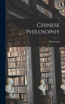 Chinese Philosophy by Paul Carus - Hardback