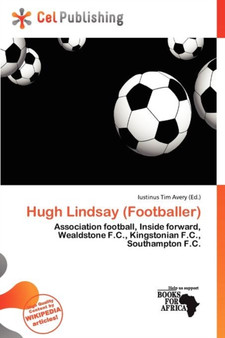 Hugh Lindsay (Footballer) by Iustinus Tim Avery - Paperback