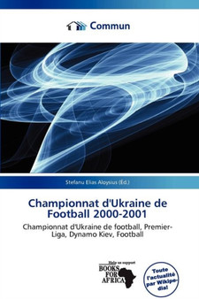 Championnat D'Ukraine de Football 2000-2001 by Stefanu Elias Aloysius - Paperback