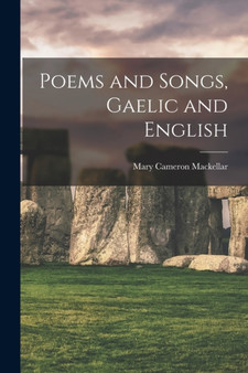 Poems and Songs, Gaelic and English by Mary Cameron Mackellar - Paperback