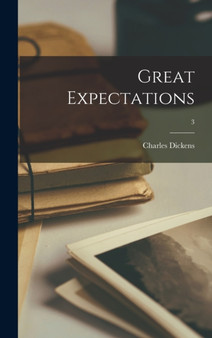 Great Expectations; 3 by Charles 1812-1870 Dickens - Hardback