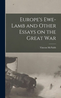 Europe's Ewe-lamb and Other Essays on the Great War by Vincent McNabb - Hardback