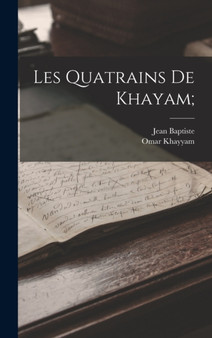 Les quatrains de Khayam; by Omar Khayyam - Hardback