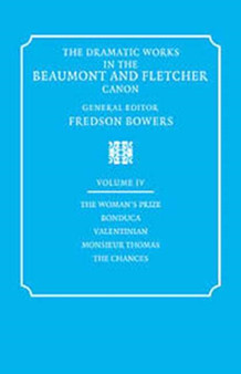 The Dramatic Works in the Beaumont and Fletcher Canon: Volume 4, The Woman's Prize, Bonduca, Valentinian, Monsieur Thomas, The Chances by Francis Beaumont - Hardback
