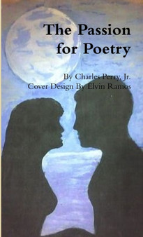 The Passion for Poetry by Jr. Charles Perry - Paperback