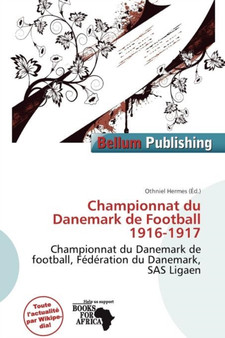 Championnat Du Danemark de Football 1916-1917 by Othniel Hermes - Paperback