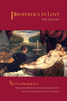 Propertius in Love : The Elegies by Sextus Propertius - Paperback