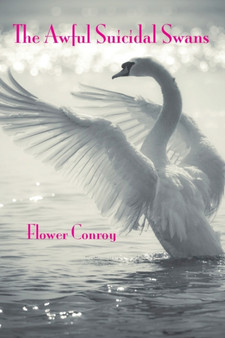 The Awful Suicidal Swans by Flower Conroy - Paperback