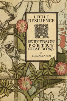 Little Resilience : The Ryerson Poetry Chap-Books by Eli MacLaren - Hardback