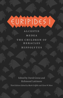 Euripides I : Alcestis, Medea, The Children of Heracles, Hippolytus by Euripides - Hardback