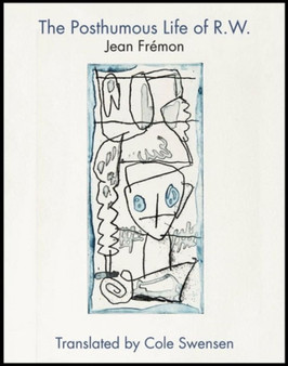 The Posthumous Life of R.W. by Jean Fremon - Paperback