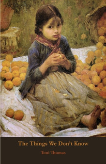 The Things We Don't Know by Toni Thomas - Paperback